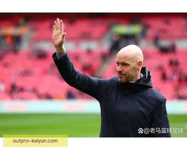 滕哈赫进攻效率持续提升，球队进攻表现值得关注